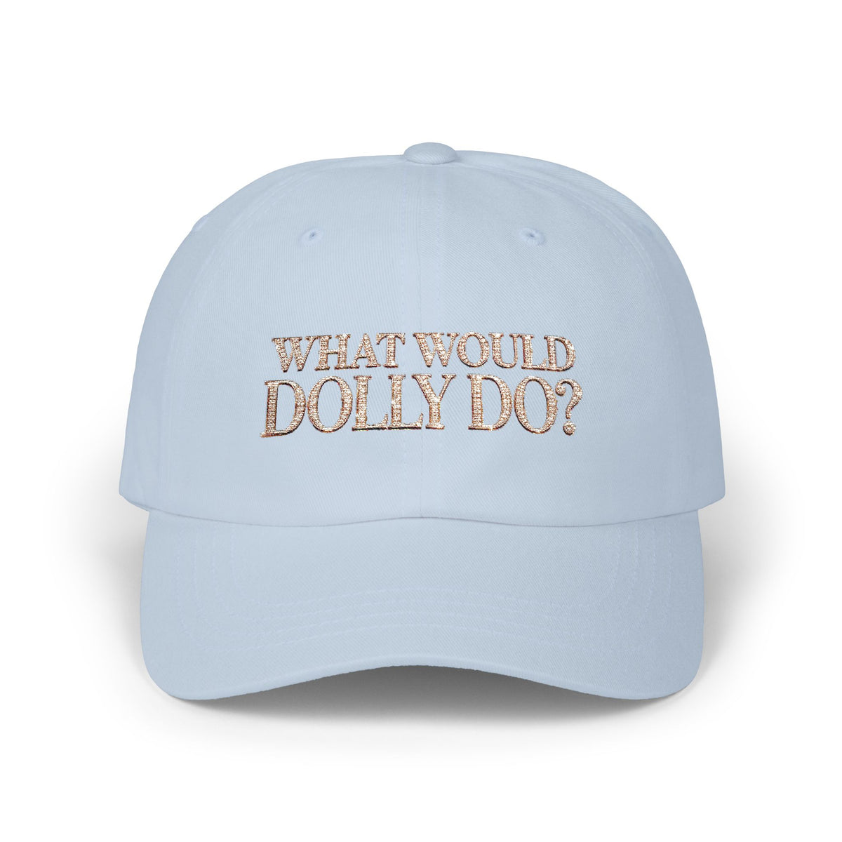 What Would Dolly Do? Embroidered Cap